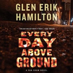 Every Day Above Ground: A Van Shaw Novel - Hamilton, Glen Erik