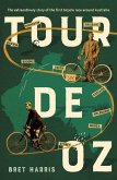 Tour de Oz: The Extraordinary Story of the First Bicycle Race Around Australia