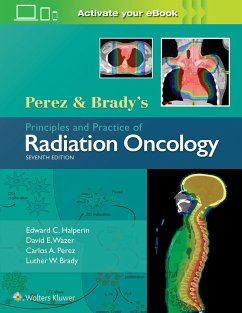 Perez & Brady's Principles and Practice of Radiation Oncology - Halperin, Dr. Edward C., MD; Wazer, Dr. David E., MD; Perez, Dr. Carlos A., MD