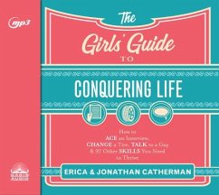 The Girls' Guide to Conquering Life: How to Ace an Interview, Change a Tire, Talk to a Guy, & 97 Other Skills You Need to Thrive - Catherman, Erica; Catherman, Jonathan