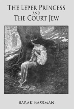 The Leper Princess and The Court Jew - Bassman, Barak A