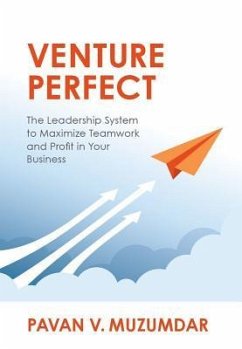 Venture Perfect: The Leadership System to Maximize Teamwork and Profit in Your Business - Muzumdar, Pavan