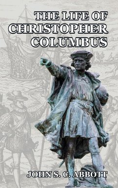 The Life of Christopher Columbus - Abbott, John S. C.