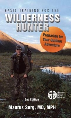 Basic Training for the Wilderness Hunter - Sorg, MD MPH Maurus