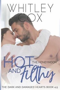 Hot & Filthy: The Honeymoon - Cox, Whitley