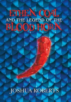 Ethen Coal and the Legend of the Blood Horn - Roberts, Joshua