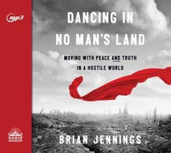 Dancing in No Man's Land: Moving with Peace and Truth in a Hostile World - Jennings, Brian