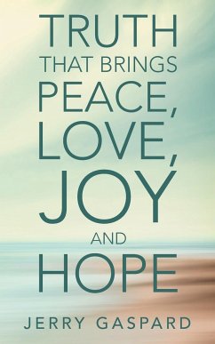 Truth That Brings Peace, Love, Joy and Hope