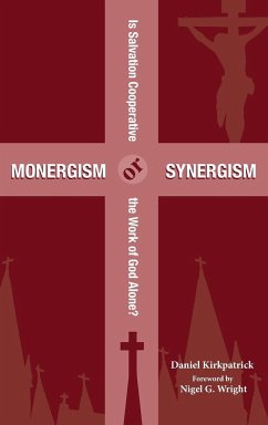 Monergism or Synergism - Kirkpatrick, Daniel