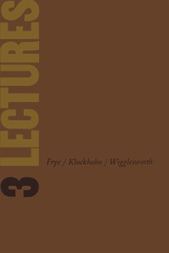Three Lectures - Frye, Northrop; Kluckhohn, Clyde; Wigglesworth, V B
