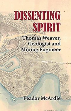 Dissenting Spirit: Thomas Weaver, Geologist and Mining Engineer - McArdle, Peadar