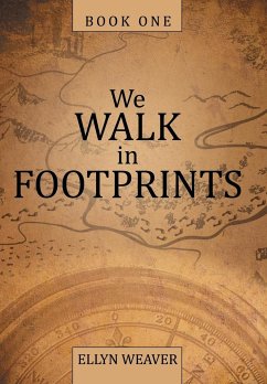 We Walk in Footprints - Weaver, Ellyn