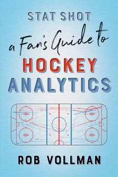 Stat Shot: A Fan's Guide to Hockey Analytics - Vollman, Rob
