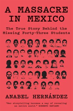 A Massacre in Mexico: The True Story Behind the Missing Forty-Three Students - Hernández, Anabel