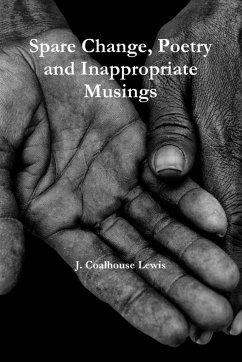 Spare Change Poetry and inappropriate musings - Lewis, J. Coalhouse