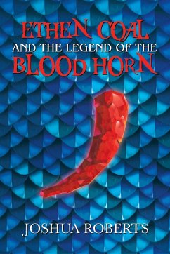 Ethen Coal and the Legend of the Blood Horn - Roberts, Joshua