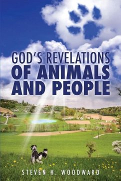 God's Revelations Of Animals And People - Woodward, Steven H.