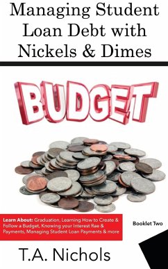 Managing Student Loan Debt with Nickels and Dimes Book 2 - Nichols, T. A.