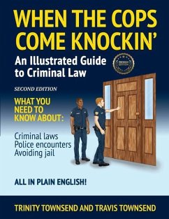 When the Cops Come Knockin': An Illustrated Guide to Criminal Law 2nd Edition Premium Edition - Townsend, Trinity; Townsend, Travis