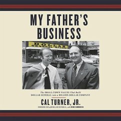 My Father's Business: The Small-Town Values That Built Dollar General Into a Billion-Dollar Company - Turner, Cal; Simbeck, Rob
