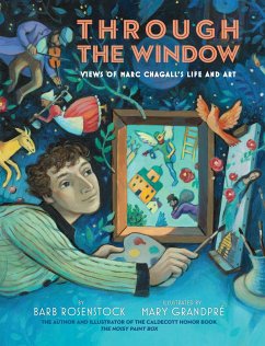 Through the Window: Views of Marc Chagall's Life and Art - Rosenstock, Barb; GrandPre, Mary