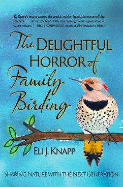 The Delightful Horror of Family Birding - Knapp, Eli J