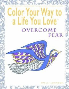 Color Your Way To A Life You Love - Johnson, Shelli