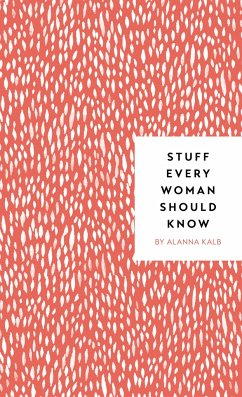 Stuff Every Woman Should Know - Kalb, Alanna