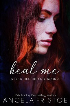 Heal Me (A Touched Trilogy) (eBook, ePUB) - Fristoe, Angela