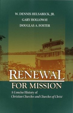 Renewal for Mission: A Concise History of Christian Churches and Churches of Christ - Helsabeck, W Dennis