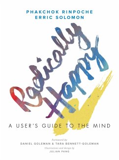 Radically Happy: A User's Guide to the Mind - Rinpoche, Phakchok; Solomon, Erric