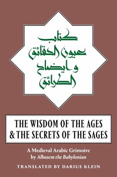 The Wisdom of the Ages and the Secrets of the Sages: A Medieval Arabic Grimoire - Babylonian, Albusem The