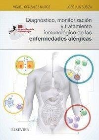 Diagnóstico, monitorización y tratamiento inmunológico de las enfermedades alérgicas - González Muñoz, Miguel; Subiza Garrido, José Luis