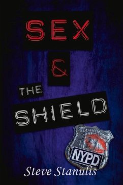 Sex and the Shield - Stanulis, Steve