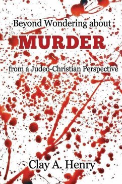 Beyond Wondering about Murder from a Judeo-Christian Perspective - Henry, Clay A.