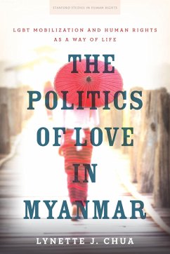 The Politics of Love in Myanmar - Chua, Lynette J
