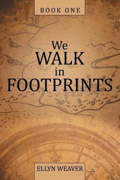 We Walk in Footprints - Weaver, Ellyn