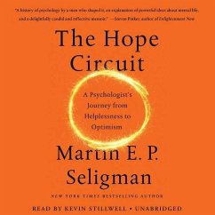 The Hope Circuit: A Psychologist's Journey from Helplessness to Optimism - Seligman Phd, Martin E. P.