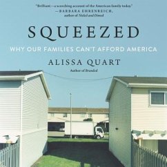 Squeezed: Why Our Families Can't Afford America - Quart, Alissa