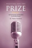Pressing for the Prize Vol. I: Spiritual Strategies and Disciplines for Personal Victories Volume 1