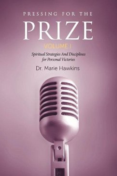 Pressing for the Prize Vol. I: Spiritual Strategies and Disciplines for Personal Victories Volume 1 - Hawkins, Marie