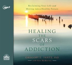 Healing the Scars of Addiction: Reclaiming Your Life and Moving Into a Healthy Future - Jantz, Gregory L.