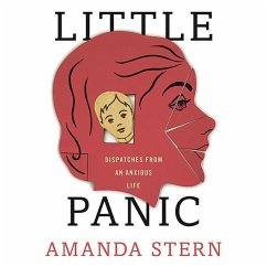 Little Panic: Dispatches from an Anxious Life - Stern, Amanda