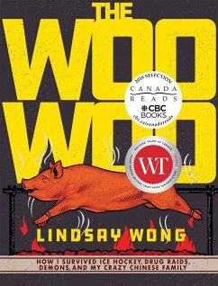 The Woo-Woo: How I Survived Ice Hockey, Drug Raids, Demons, and My Crazy Chinese Family - Wong, Lindsay