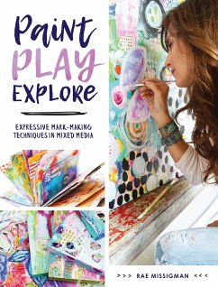 Paint, Play , Explore - Missigman, Rae