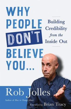 Why People Don't Believe You...: Building Credibility from the Inside Out - Jolles, Rob