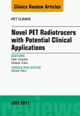 Novel PET Radiotracers with Potential Clinical Applications, An Issue of PET Clinics (eBook, ePUB)
