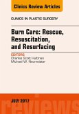 Burn Care: Rescue, Resuscitation, and Resurfacing, An Issue of Clinics in Plastic Surgery (eBook, ePUB)