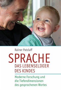 Sprache - das Lebenselixier des Kindes (eBook, ePUB) - Patzlaff, Rainer