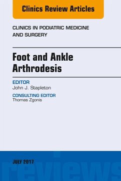Foot and Ankle Arthrodesis, An Issue of Clinics in Podiatric Medicine and Surgery (eBook, ePUB) - Stapleton, John J.
